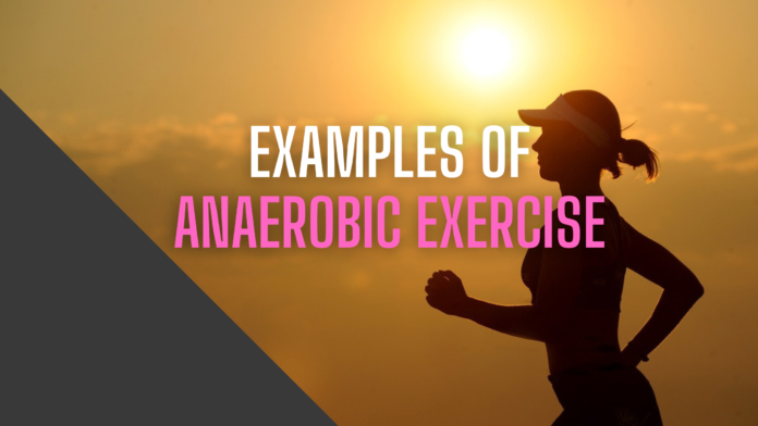 Examples of Anaerobic Exercise