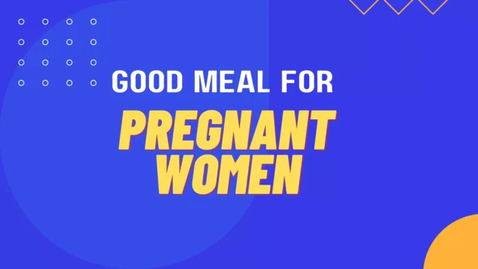 Good Meal for Pregnant Woman