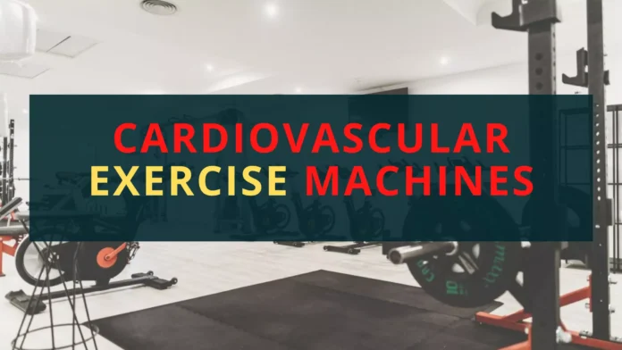 Cardiovascular Exercise Machines