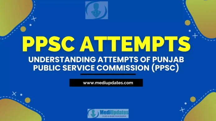 Understanding Attempts of PPSC - Punjab Public Service Commission